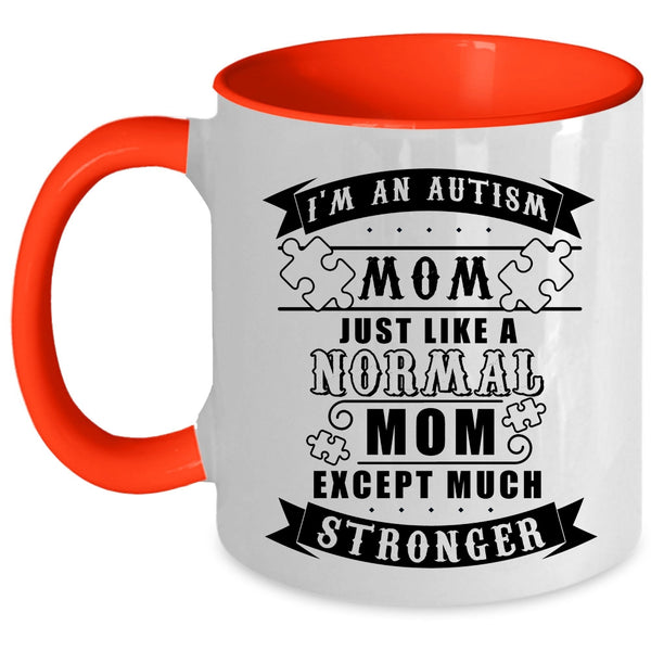 Cool Mom Coffee Mug, I'm An Autism Mom Just Like A Normal Mom Accent Mug