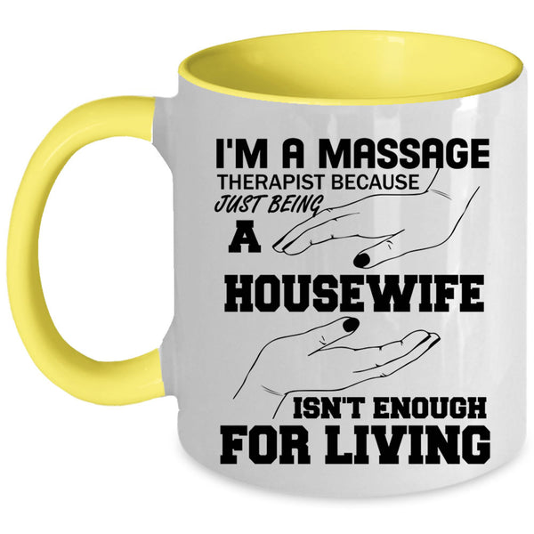 Gift For My Wife Coffee Mug, I'm A Massage Therapist Accent Mug