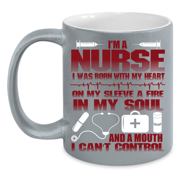 I'm A Nurse Coffee Mug, I Was Born With My Heart On My Sleeve Coffee Cup