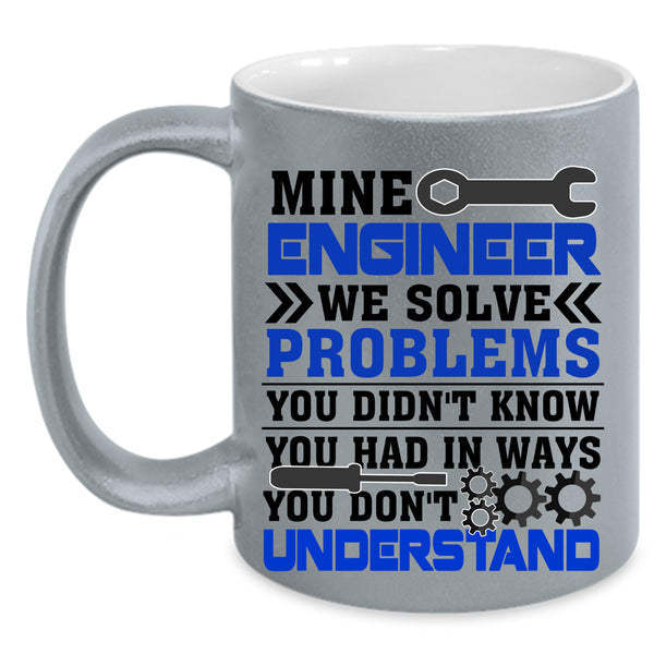 Cool Gift For Mine Engineer Coffee Mug, Mine Engineer Accent Mug