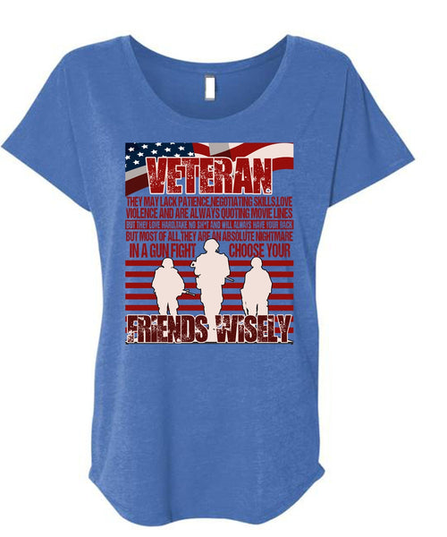 Friends Wisely T Shirt, Being A Veteran T Shirt, Cool Shirt (Ladies' Triblend Dolman Sleeve)