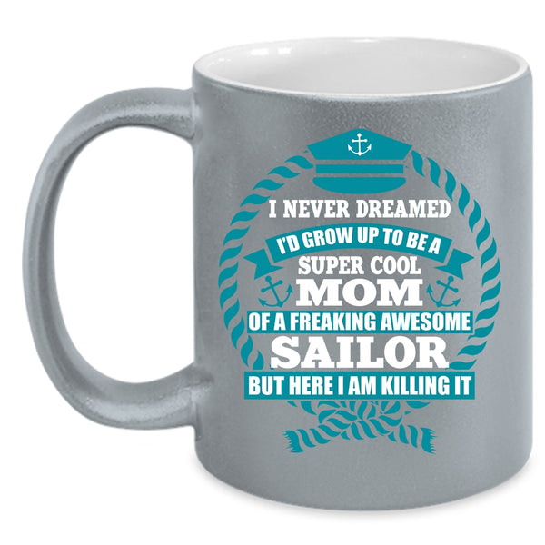 I's Grow Up To Be A Mom Of A Sailor Coffee Mug, Awesome Sailor Coffee Cup