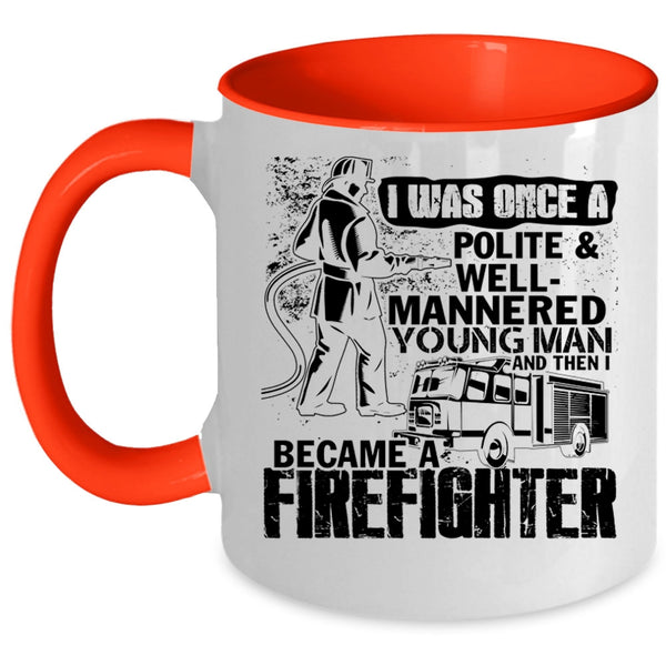 I Became A Firefighter Coffee Mug, Young Man Accent Mug