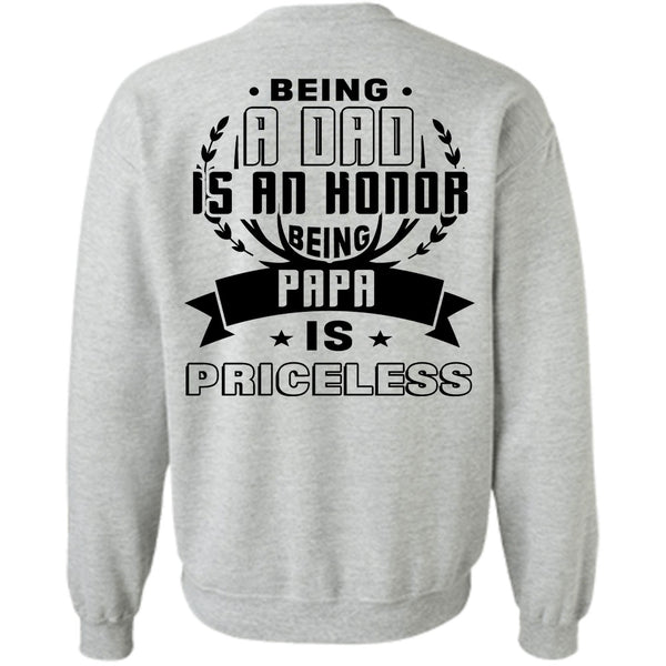 Being A Father T Shirt, Being A Dad Is An Honor Being Papa Is Priceless Sweatshirt