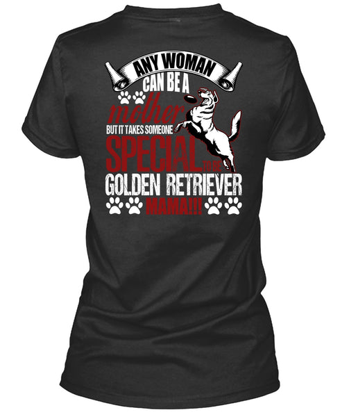 Any Woman Can Be A Mother T Shirt, Golden Retriever Mama T Shirt