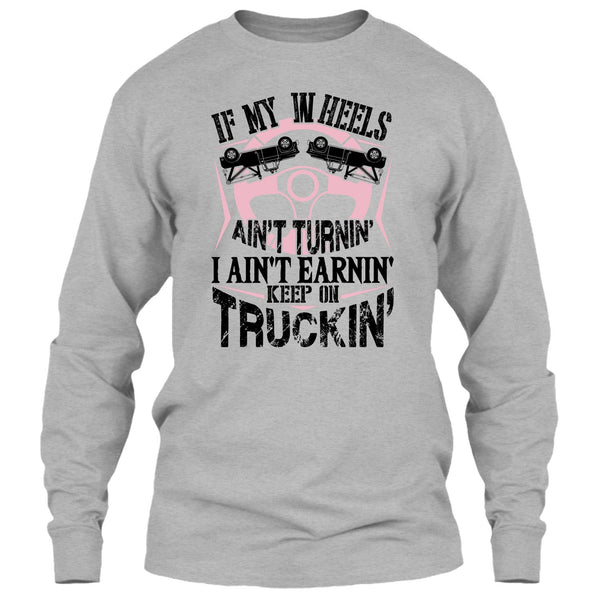 If My Car In Heels T Shirt, I Am A Truck Driver T Shirt