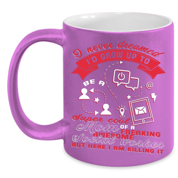 I'd Grow Up To Be A Mom Of A Social Worker Coffee Mug, Mom Coffee Cup