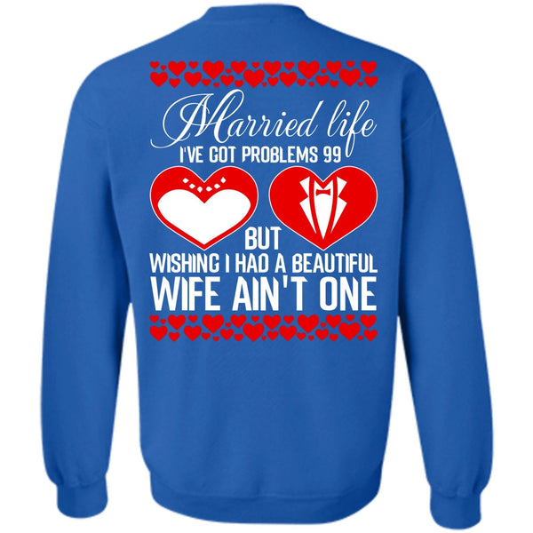 Married Life T Shirt, I Love Wife Sweatshirt