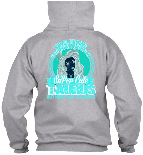 I'd Grow Up To Be A Cute Taurus T Shirt, I Love Taurus T Shirt