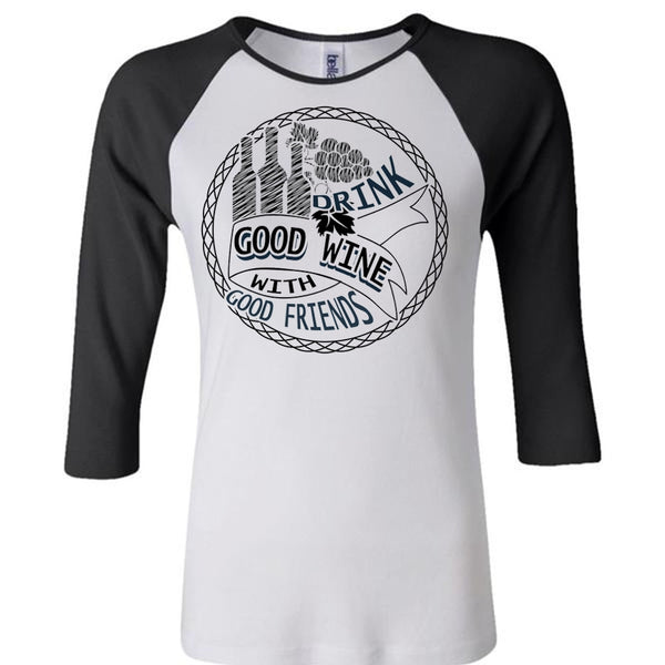 Good Drink Wine With Good Friends T Shirt, I Love Wine T Shirt, Awesome T-Shirts