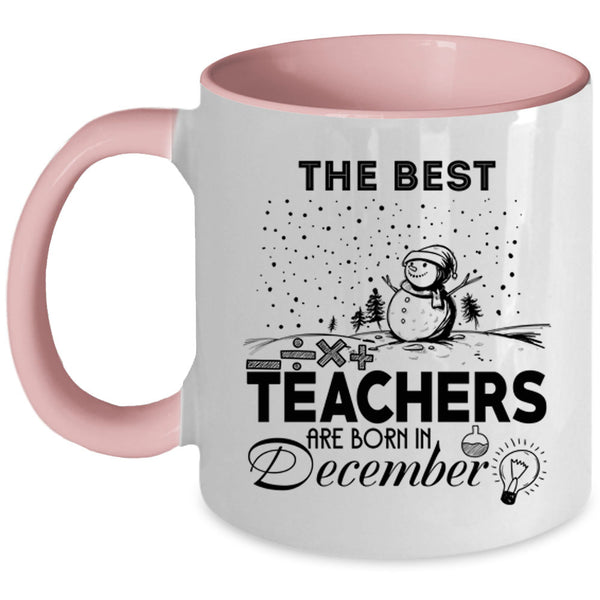 Christmas Coffee Mug, The Best Teachers Are Born In December Accent Mug