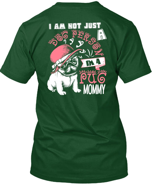 I'm A Pug Mommy T Shirt, I Am Not Just A Dog Person T Shirt