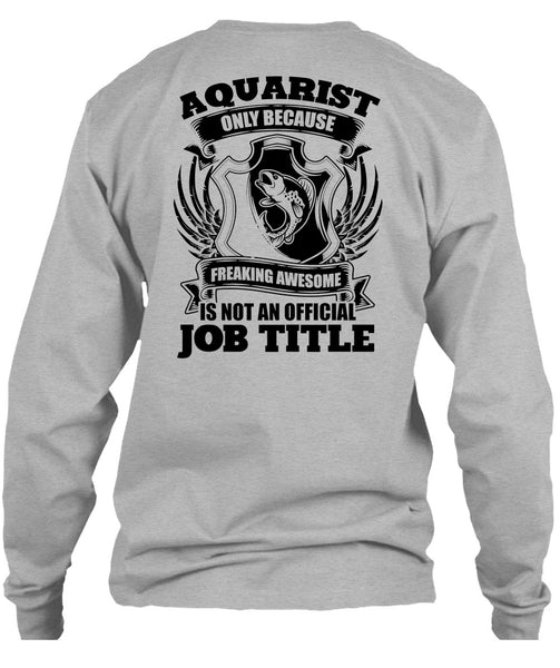 Aquarist Only T Shirt, I Love Aquarist T Shirt