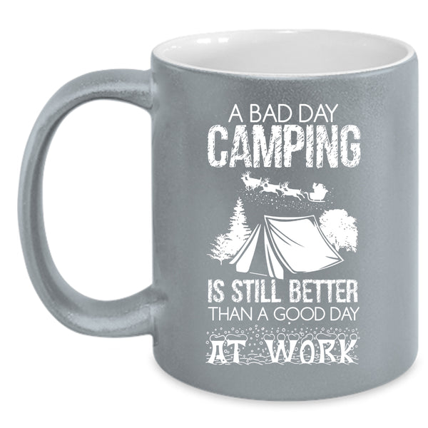 A Bad Day Camping Coffee Mug, A Good Day At Work Coffee Cup