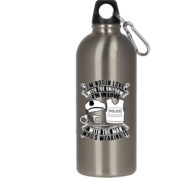 I'm Not In Love With The Uniform 20 oz Stainless Steel Bottle,I'm In Love With The Man Who's Wearing It Outdoor Sports Water Bottle