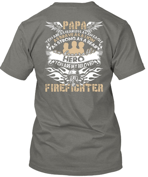 You Are My Beloved Firefighter T Shirt, Papa You Are As Fearless T Shirt