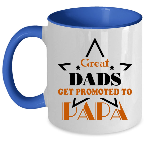 Funny Papa Coffee Mug, Great Dads Get Promoted To Papa Accent Mug