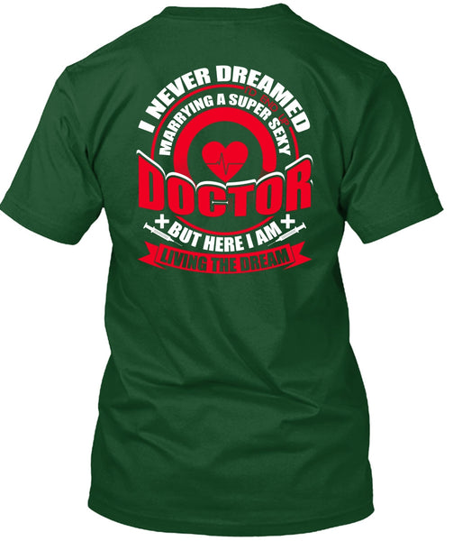 Marrying A Doctor T Shirt, I Never Dreamed T Shirt