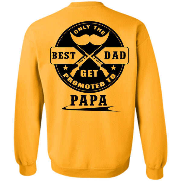 Being A Papa T Shirt, Only Real Best Dad Get Promoted To Papa Sweatshirt