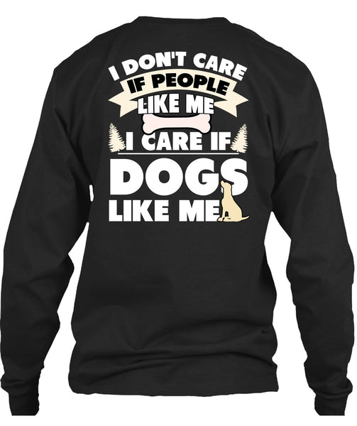 I Care If Dogs Like Me T Shirt, I Don't Care T Shirt