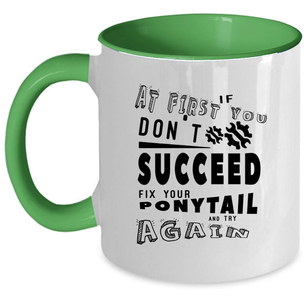 Fix Your Ponytail And Try Again Coffee Mug, If At First You Don't Succeed Accent Mug