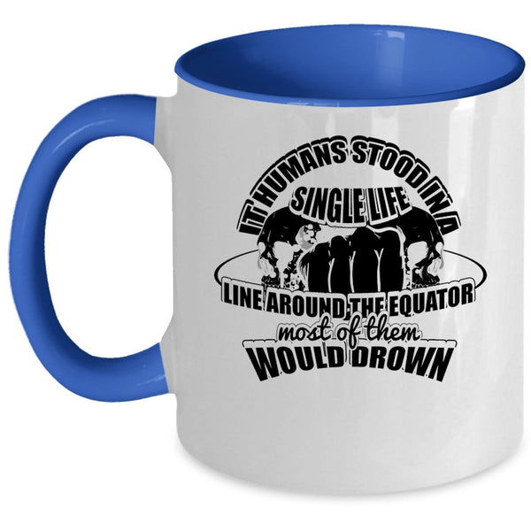 Cool Coffee Mug, It Humans Stood In A Single Life Accent Mug