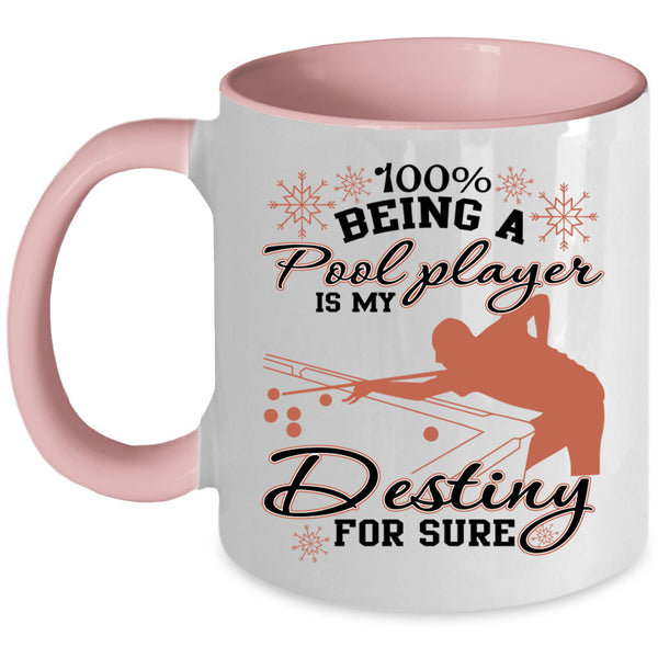 Cool Sport Coffee Mug, Being A Pool Player Is My Destiny Accent Mug