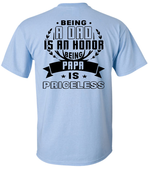 Being A Dad Is An Honor Being Papa Is Priceless T Shirt, Being A Father T Shirt