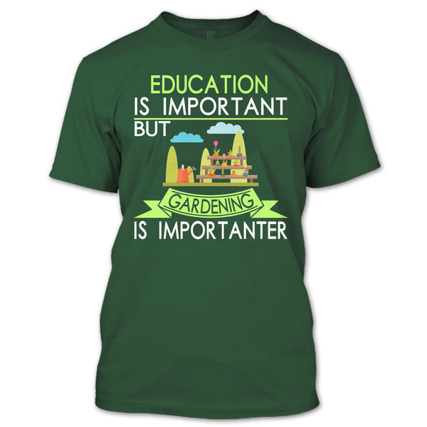 Education Is Important But Gardening Is Importanter T Shirt, I Am A Coolest Gardener T Shirt