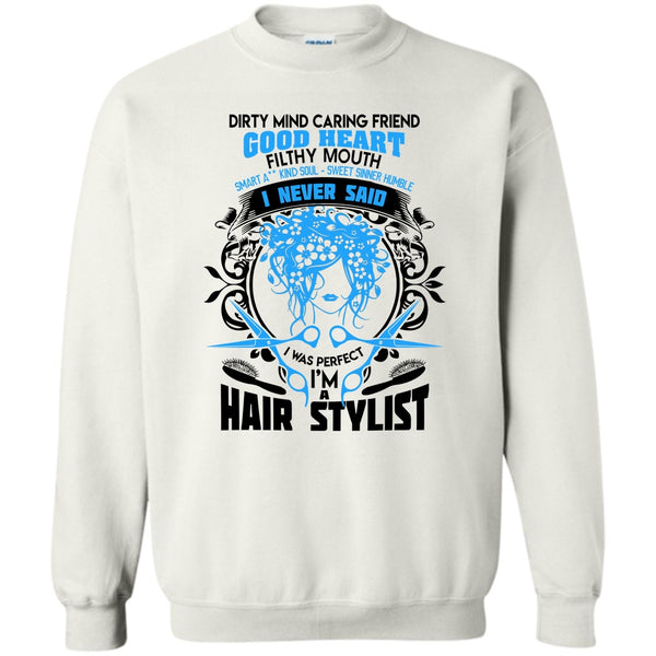 Coolest Hair Stylist T Shirt, Dirty Mind Sweatshirt