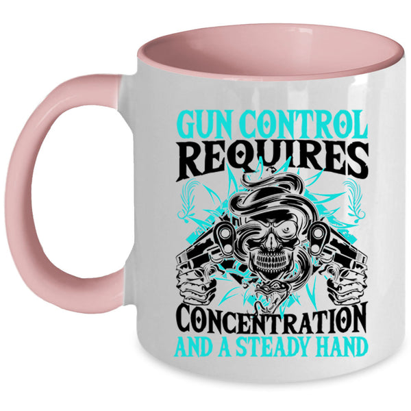 Steady Hand Coffee Mug, Gun Control Requires Concentration Accent Mug