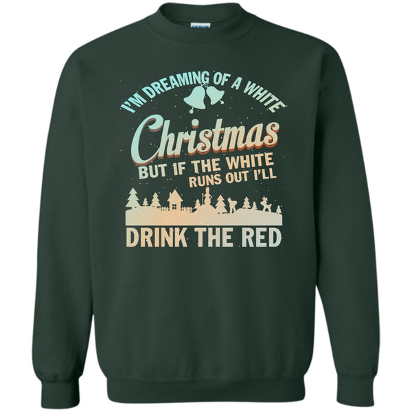 I'll Drink The Red T Shirt, Merry Christmas Gift Sweatshirt