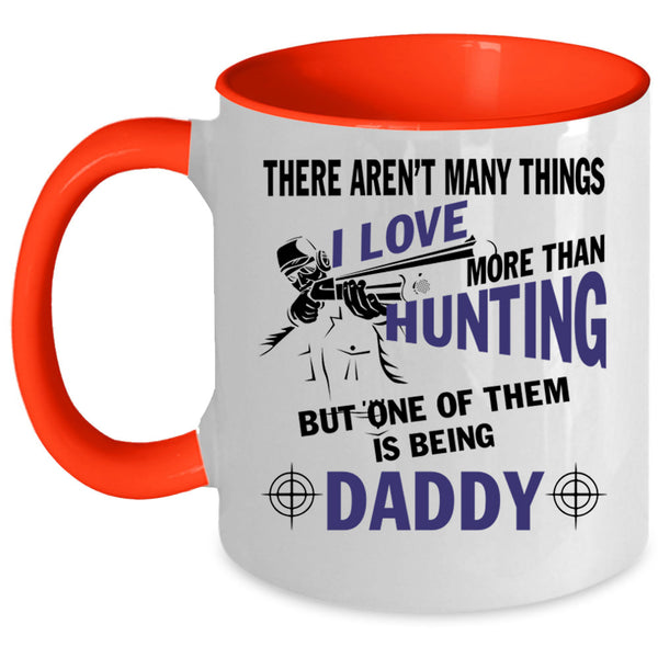 I Love Being Daddy Coffee Mug, I Love Hunting Accent Mug