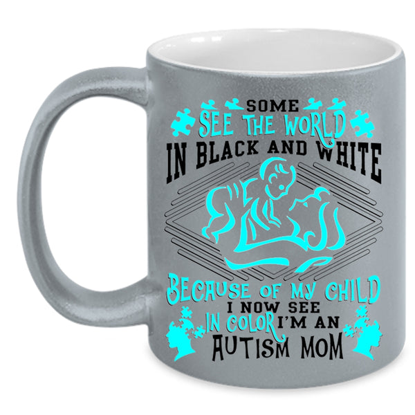 My Child Coffee Mug, Some See The World In Balck And White Accent Mug