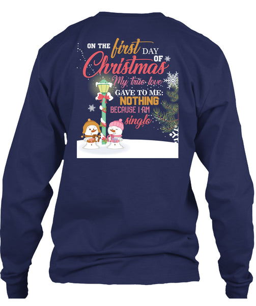 On The First Day Of Christmas T Shirt, I Am Single T Shirt