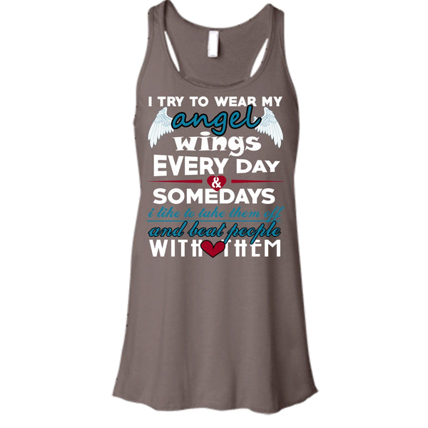 I Try To Wear My Angel Wings T Shirt, Somedays I Like To Take Them Off Tank Top