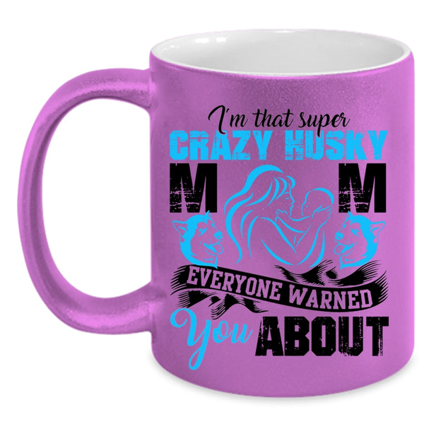 Crazy Husky Mom Coffee Mug, I'm That Crazy Husky Mom Accent Mug