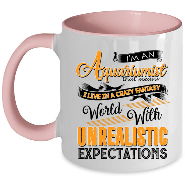 I Live In A Crazy Fantasy Coffee Mug, I'm An Aquariumist Accent Mug