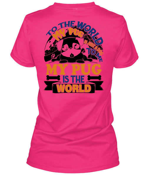 To The World My Pug Is Just A Dog To Me T Shirt, I Like Pug T Shirt