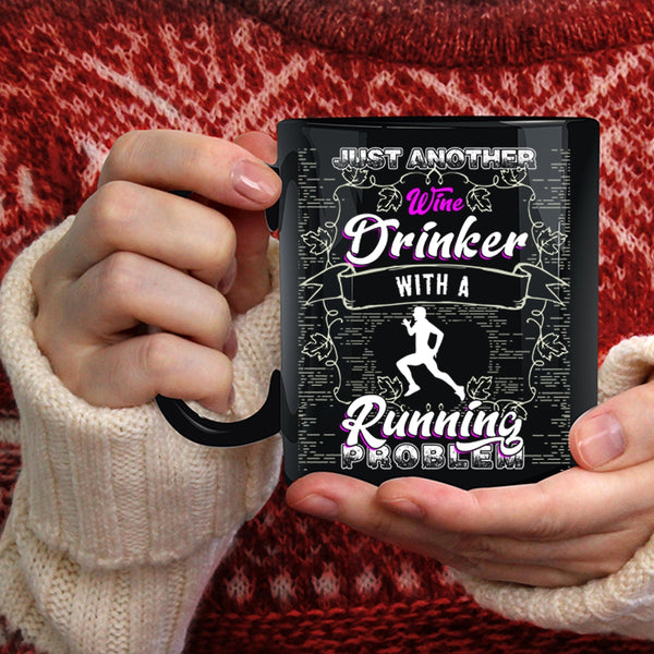Just Another Wine Drinker Coffee Mug, With A Running Problem Coffee Cup