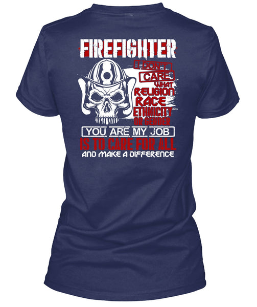 Firefighter I Don't Care T Shirt, You Are My Job T Shirt