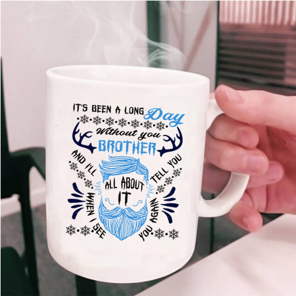 Cool Coffee Mug, It's Been A Long Day Without Brother Cup