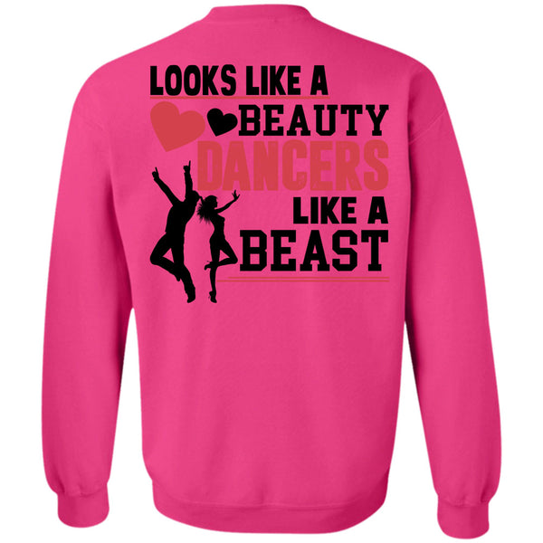 Being A Dancer T Shirt, Looks Like A Beauty Dancers Like A Beast Sweatshirt