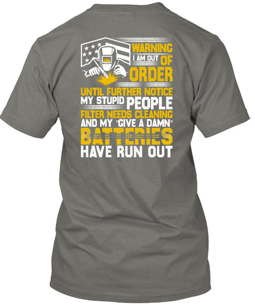 I Am Out Of Order T Shirt, Being A Welder T Shirt