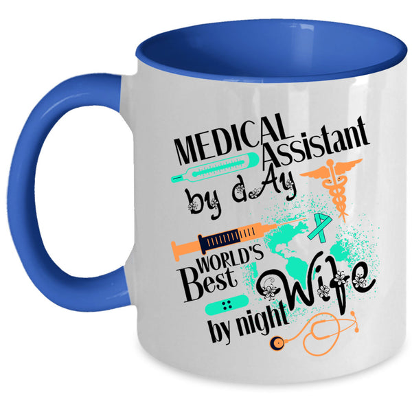 World's Best Wife By Night Coffee Mug, Medical Assistant By Day Accent Mug