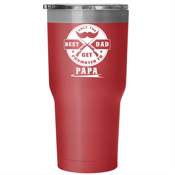 Only The Best Dad Get Promoted To Papa Tumbler 30 oz Stainless Steel, Coolest Papa Travel Mug