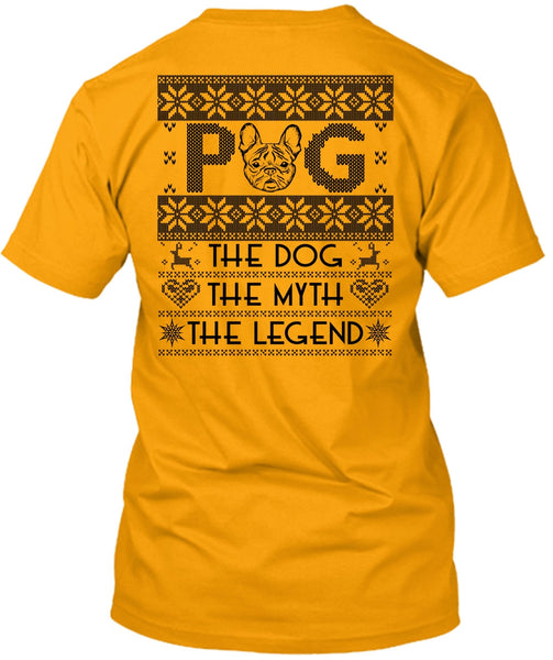 Pug The Dog The Myth The Legend T Shirt, I Love My Dog T Shirt