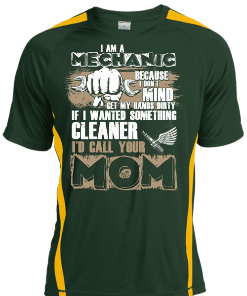 I Am A Mechanic T Shirt, I'd Call Your Mom T Shirt, Cool Shirt