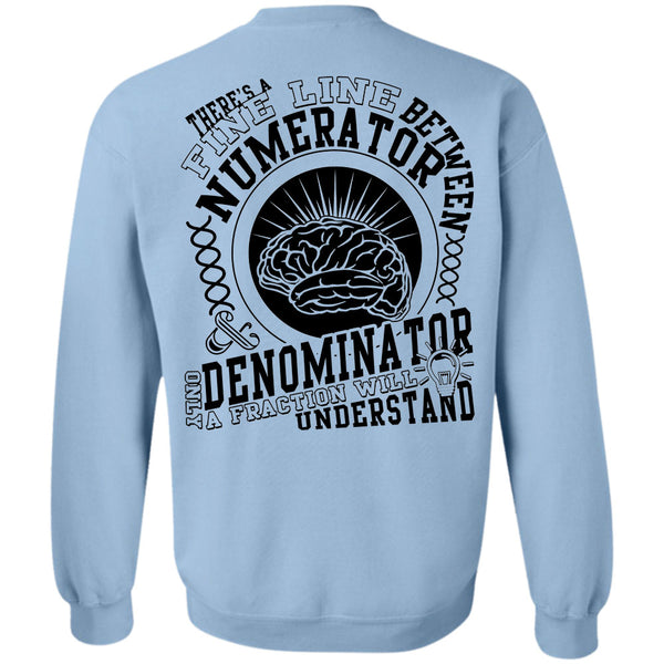 Being A Math Teacher T Shirt, Between Numerator Denominator Sweatshirt