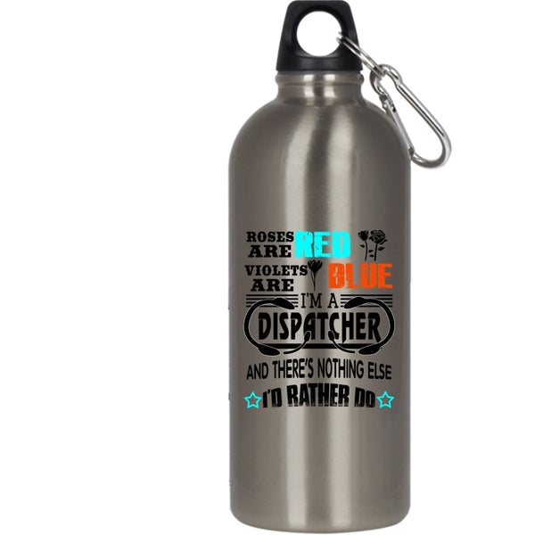 Roses Are Red Violets Are Blue 20 oz Stainless Steel Bottle,I'm A Dispatcher Outdoor Sports Water Bottle
